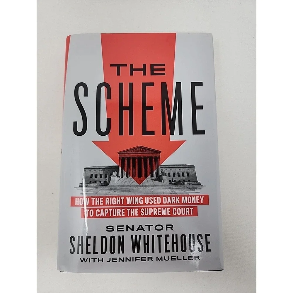 The Scheme: How the Right Wing Used Dark Money to Capture the Supreme Court